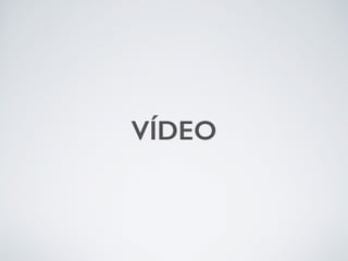 VÍDEO
 