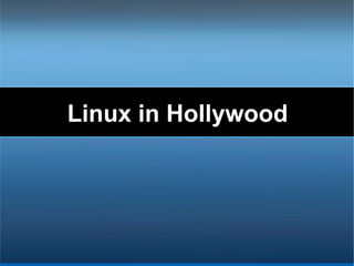 Linux in Hollywood 