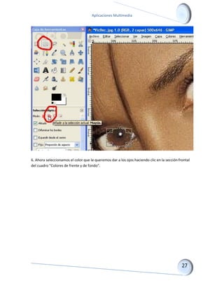 Aplicaciones Multimedia 
6. Ahora seleccionamos el color que le queremos dar a los ojos haciendo clic en la sección frontal del cuadro "Colores de frente y de fondo".  
