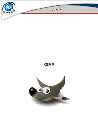 GIMP




GIMP
 