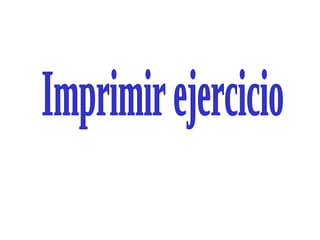 Imprimir ejercicio 