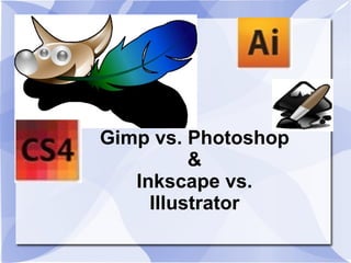 Gimp vs. Photoshop & Inkscape vs. Illustrator 