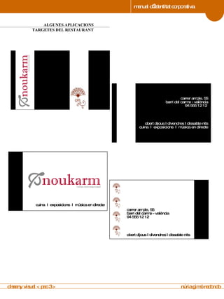 manual d’identitat corporativa 4 ALGUNES APLICACIONS TARGETES DEL RESTAURANT manual de imagen corporativa carrer ample, 55 barri del carme - valència 94 555 12 12  obert dijous I divendres I dissabte nits cuina  I  exposicions  I  música en directe disseny visual < pac 3 >  núria gimó redondo cuina  I  exposicions  I  música en directe carrer ample, 55 barri del carme - valència 94 555 12 12  obert dijous I divendres I dissabte nits 