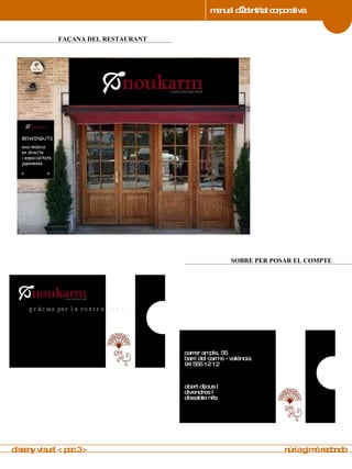 manual d’identitat corporativa 4 FAÇANA DEL RESTAURANT manual de imagen corporativa BENVINGUTS avui música en directe  i especialitats japoneses carrer ample, 55 barri del carme - valència 94 555 12 12  obert dijous I  divendres I  dissabte nits 4 SOBRE PER POSAR EL COMPTE gràcies per la vostra visita  disseny visual < pac 3 >  núria gimó redondo 