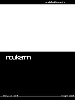 noukarm manual d’identitat corporativa disseny visual < pac 3 >  núria gimó redondo 