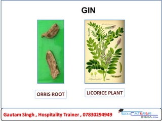 GIN
ORRIS ROOT LICORICE PLANT
 