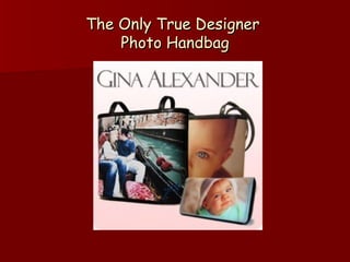 The Only True Designer  Photo Handbag 