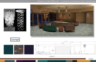 Aspen Lake Resort - Luxury Commercial Capstone




Lounge




                                                 Lobby
 