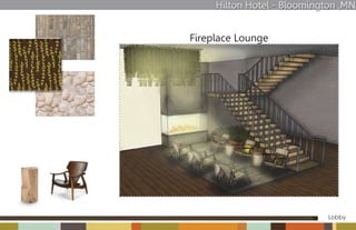 Hilton Hotel - Bloomington ,MN


Fireplace Lounge




                             Lobby
 