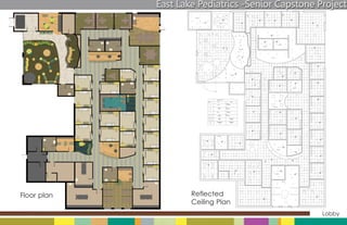 East Lake Pediatrics -Senior Capstone Project




Floor plan           Reflected
                     Ceiling Plan
                                                    Lobby
 