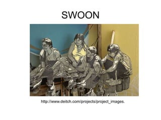 SWOON
http://www.deitch.com/projects/project_images.
 