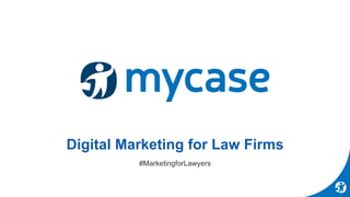 Digital Marketing for Law Firms
#MarketingforLawyers
 