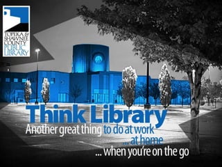 Think Library - Topeka & Shawnee County Public Library 2011