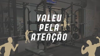 VALEU
PELA
ATENÇÃO
 