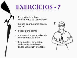 Extencão da mão e estiramento do  antebraco ambas palmas uma contra outra dedos para acima movimentos para baixo de estiramento da mão. 8 segundos, extendido cada antebrazo hasta sentir uma suave tencão. 