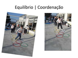 Equilíbrio | Coordenação
 