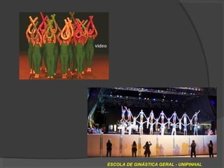 ESCOLA DE GINÁSTICA GERAL - UNIPINHAL
 