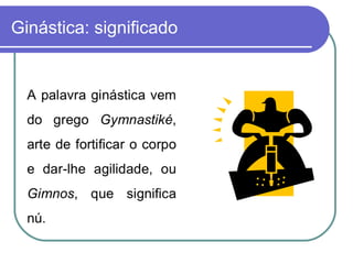 Ginástica: significado
 
