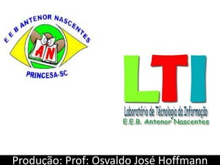 Produção: Prof: Osvaldo José Hoffmann