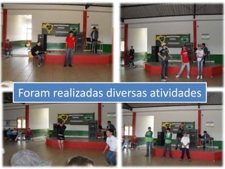 Foram realizadas diversas atividades