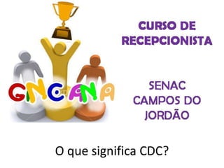 O que significa CDC?
 