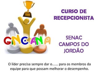 O líder precisa sempre dar o...... para os membros da
equipe para que possam melhorar o desempenho.
 
