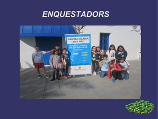 ENQUESTADORS
 