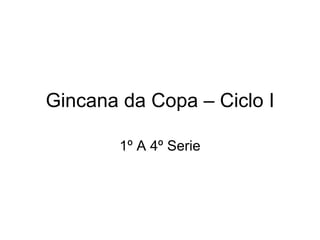 Gincana da Copa – Ciclo I 1º A 4º Serie 
