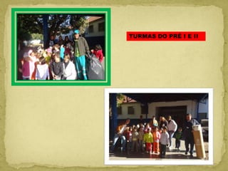 TURMAS DO PRÉ I E II
 