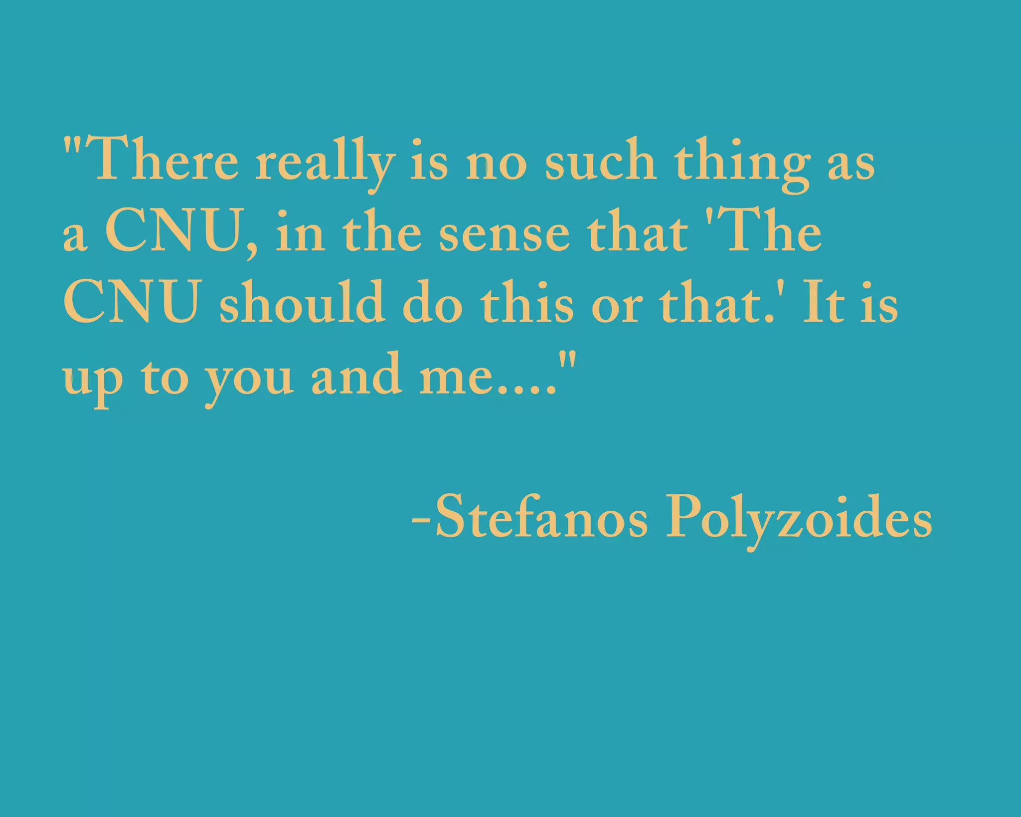 "There really is no such thing as
a CNU, in the sense that 'The
CNU should do this or that.' It is
up to you and me...."

              -Stefanos Polyzoides



             u r b a n   d e s i g n   a s s o c i a t e s
 
