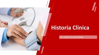 Historia Clinica
INT: ALVARO CALLEJAS ARENAS
 