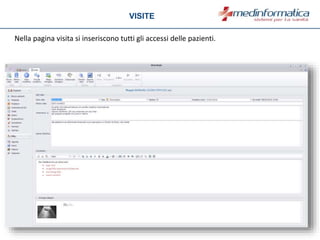 Nella pagina visita si inseriscono tutti gli accessi delle pazienti.
VISITE
 