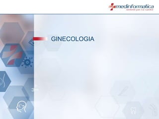 GINECOLOGIA
 