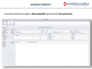 La Scheda-Paziente accoglie i dati anagrafici ed eventuali note generiche.
SCHEDA PAZIENTI
 