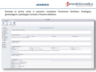 Durante la prima visita si possono compilare l’anamnesi familiare, fisiologica,
ginecologica e patologica remota e l’esame obiettivo.
ANAMNESI
 