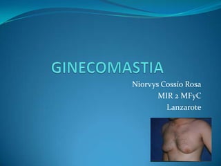 Niorvys Cossío Rosa
       MIR 2 MFyC
         Lanzarote
 