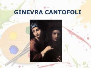 GINEVRA CANTOFOLI
 