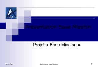 Projet « Base Mission » Présentation Base Mission 