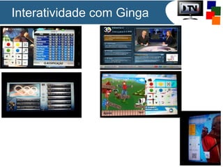 Interatividade com Ginga
 
