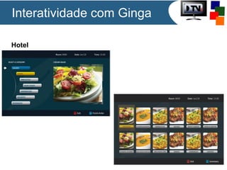 Hotel
Interatividade com Ginga
 