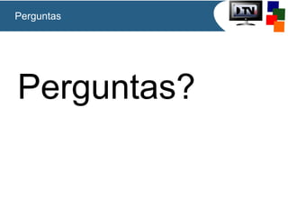 Perguntas
Perguntas?
 