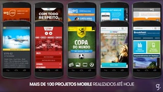 MAIS DE 100 PROJETOS MOBILE REALIZADOS ATÉ HOJE 
 