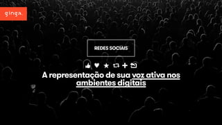 REDES SOCIAIS 
A representação de sua voz ativa nos 
ambientes digitais 
 