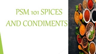 PSM 101 SPICES
AND CONDIMENTS
 