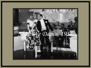 Shall We Dance, 1937 
 