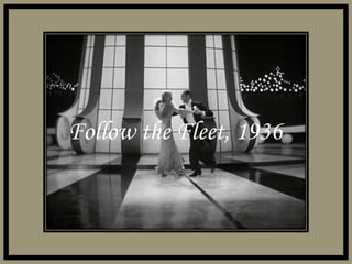 Follow the Fleet, 1936 
 