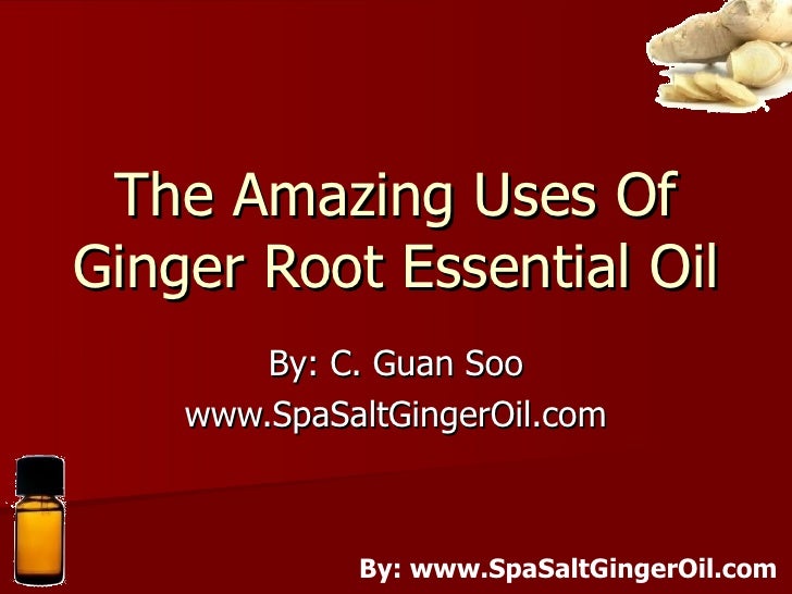 Amazing Uses Of Ginger Root Essential Oil