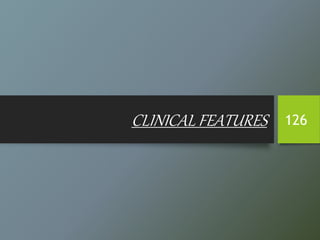 CLINICAL FEATURES 126
 
