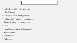 Comprehensive Overview of Gingival Enlargement and Its Management | PPTX