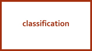 classification
 